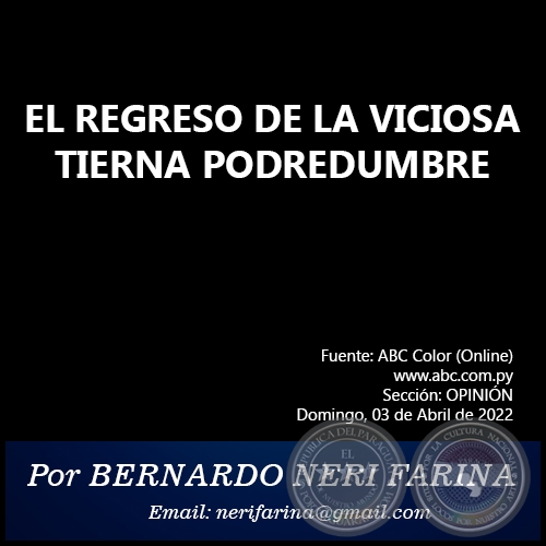 EL REGRESO DE LA VICIOSA TIERNA PODREDUMBRE - Por BERNARDO NERI FARINA - Domingo, 03 de Abril de 2022